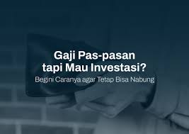 Gaji Masih Kecil Tapi Pengen Investasi? Bisa Banget Dengan Cara Ini!